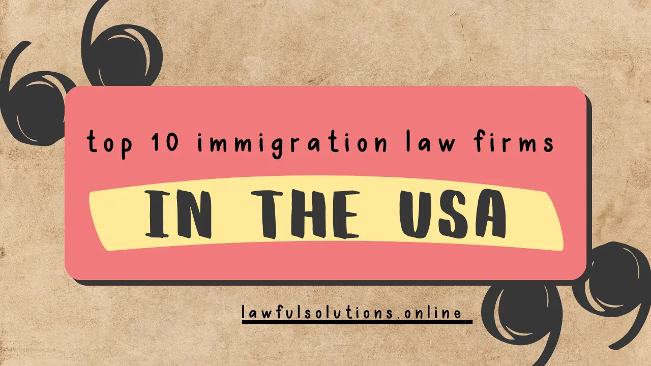 Top 10 Immigration Law Firms in the USA Top 10 Immigration Law Firms in the USA